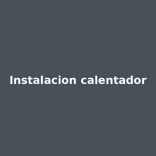 Instalación de calentador